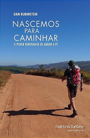 Nascemos para Caminhar - o Poder Renovador de Andar a pe