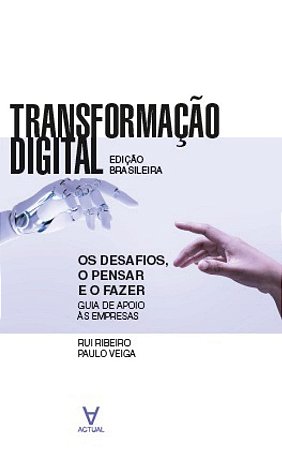 Transformacao Digital: os Desafios, o Pensar e o Fazer - Guia de Apoio as E