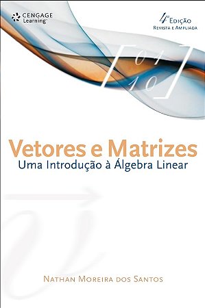 Vetores e Matrizes: Uma Introducao a Algebra Linear