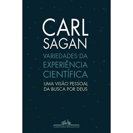 Variedades da Experiencia Cientifica - Uma Visao Pessoal da Busca por Deus