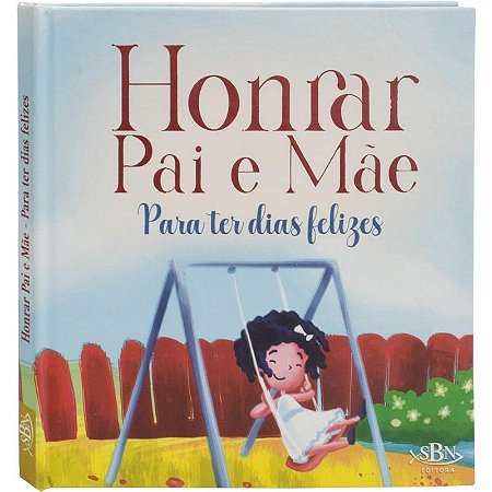 Honrar Pai e Mae: para Ter Dias Felizes...