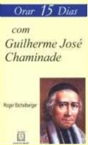 Orar 15 Dias com Guilherme Jose Chaminade