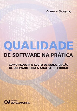 Qualidade de Software na Pratica - Como Reduzir o Custo de Manutencao de  S