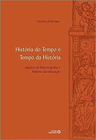 Historia do Tempo e Tempo da Historia: Estudos de Historiografia e Historia