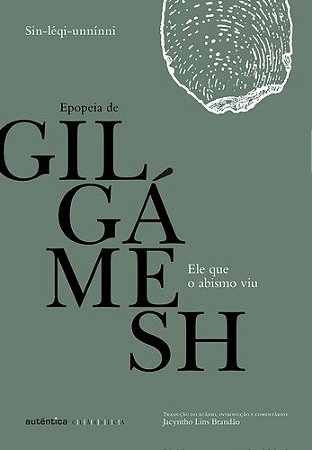 Ele Que o Abismo Viu: Epopeia de Gilgamesh