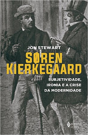 Soren Kierkegaard - Subjetividade, Ironia e a Crise da Modernidade