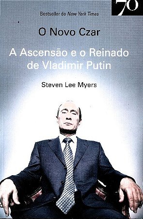 Novo Czar, O: a Ascensao e o Reinado de Vladimir Putin