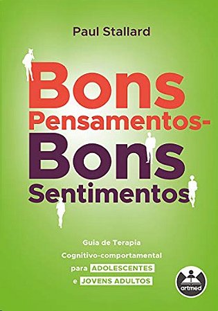 Bons Pensamentos - Bons Sentimentos: Guia de Terapia Cognitivo-comportament