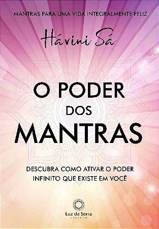 Poder dos Mantras, O: Descubra Como Ativar o Poder Infinito Que Existe em V