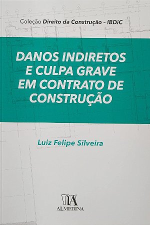 Danos Indiretos e Culpa Grave em Contratos de Construcao