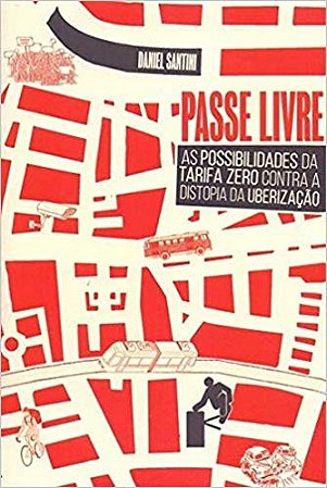 Passe Livre: as Possibilidades da Tarifa Zero contra a Distopia da Uberizac