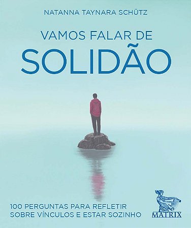 Vamos Falar de Solidao: 100 Perguntas para Refletir sobre Vinculos e Estar