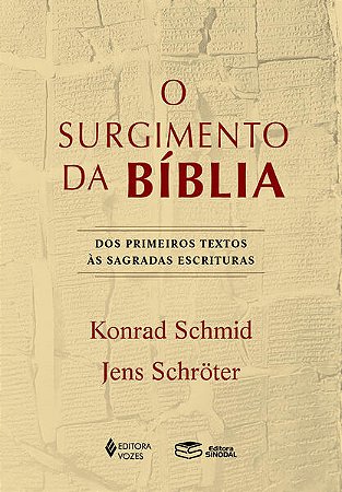 Surgimento da Biblia, O: dos Primeiros Textos as Sagradas Escrituras