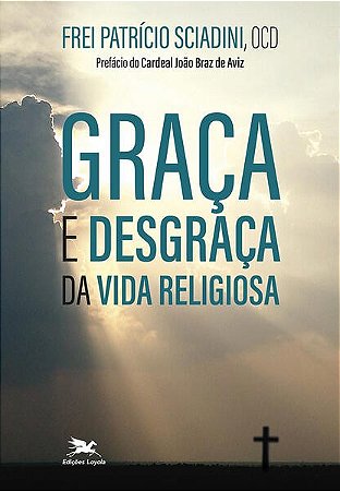 Graca e Desgraca da Vida Religiosa