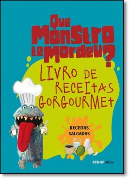 Livro de Receitas Gorgoumet - Receitas Salgadas - Que Monstro te Mordeu