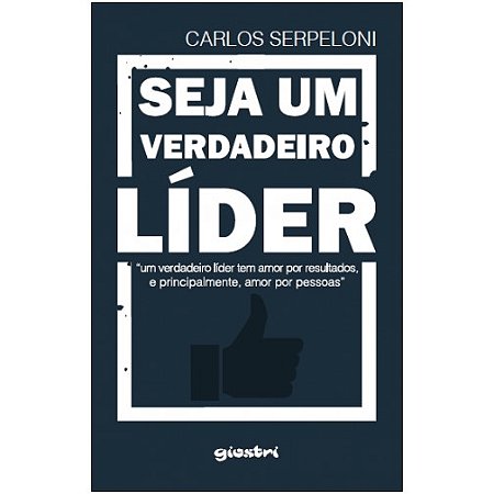 Seja Um Verdadeiro Lider - Um Verdadeiro Lider Tem Amor por Resultados, e P