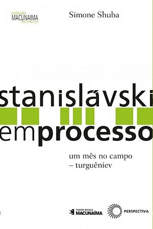Stanislavski em Processo - Um Mes no Campo - Turgueniev