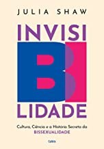 Invisibilidade: Cultura, Ciencia e Historia Secreta da Bissexualidade