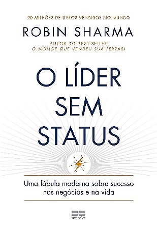 Lider sem Status, O: Uma Fabula Moderna sobre Sucesso Nos Negocios e na Vid