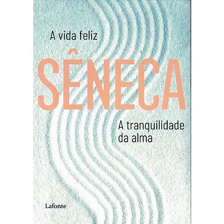 A Vida Feliz a Tranquilidade da Alma
