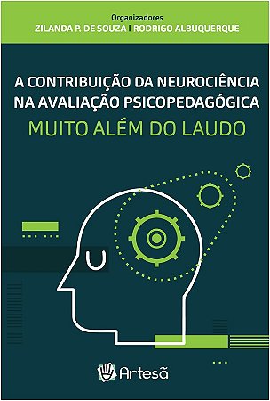Contribuicao da Neurociencia na Avaliacao Psicopedagogica, a - Muito Alem D