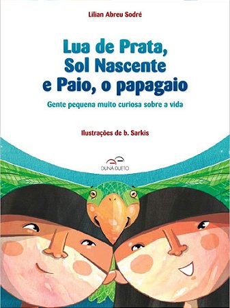 Lua de Prata, Sol Nascente e Paio, o Papagaio