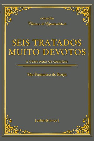 Seis Tratados Muito Devotos- e Uteis para os Cristaos