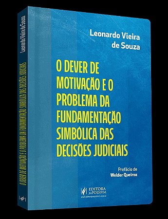 Dever de Motivacao e o Problema da Fundamentacao Simbolica das Decisoes J
