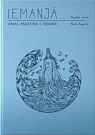 Iemanja - Lendas, Arquetipo e Teologia