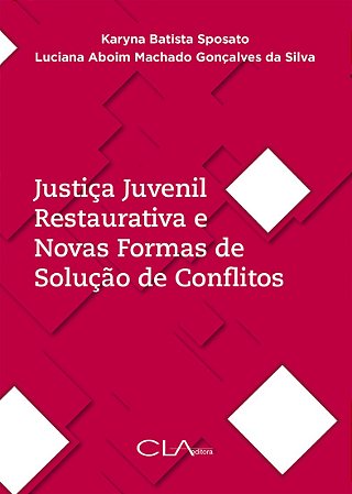 Justica Juvenil Restaurativa e Novas Formas de Solucao de Conflitos