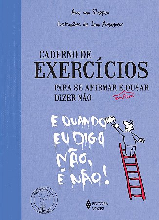 Caderno de Exercicios para se Afirmar e Enfim Ousar Dizer Nao - Col.pratica