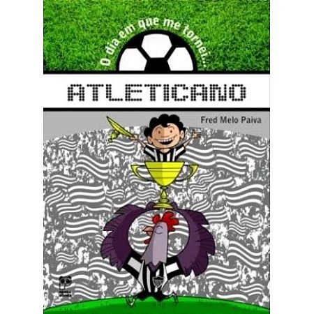 Dia em Que me Tornei... Atleticano, O