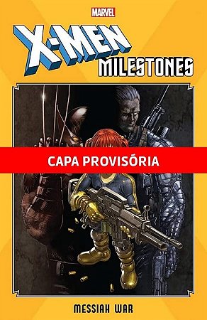 X-men - Guerra Messiânica - as Maiores Sagas dos X-men