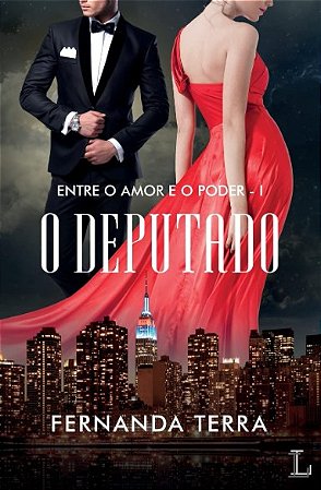 Deputado, O: entre o Amor e o Poder