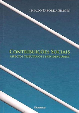 Contribuicoes Sociais - Aspectos Tributarios e Previdenciarios