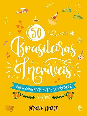 50 Brasileiras Incriveis para Conhecer Antes de Crescer