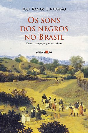 Sons dos Negros no Brasil, os - Cantos, Dancas, Folguedos: Origens