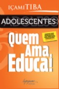 Adolescentes: Quem Ama, Educa!