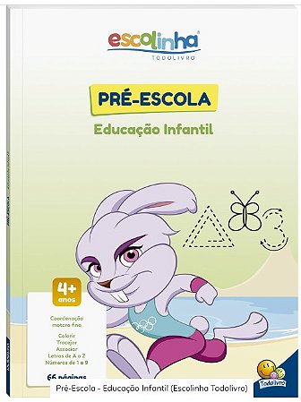 Pre-escola - Educacao Infantil (escolinha Todolivro)