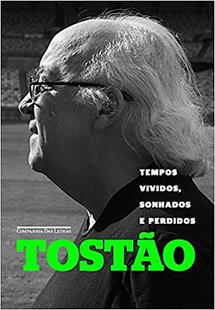 Tempos Vividos, Sonhados e Perdidos - Um Olhar sobre o Futebol