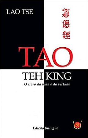 Tao Teh King: o Livro da Vida e da Virtude (edicao Bilingue)