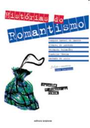 Historias do Romantismo - Col. o Prazer da Prosa