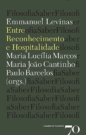 Emmanuel Levinas: entre Reconhecimento e Hospitalidade