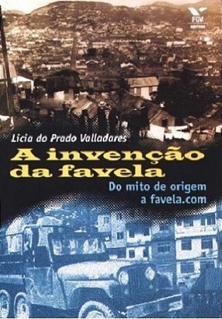 Invencao da Favela, a - do Mito de Origem a Favela.com