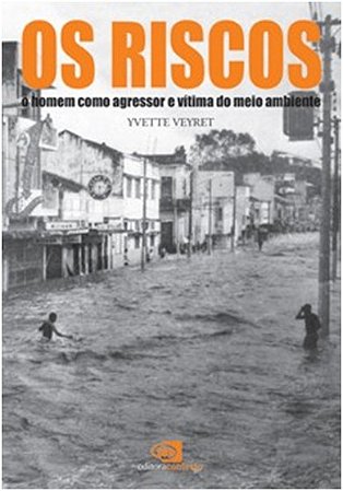 Riscos, os - o Homem Como Agressor e Vitima do Meio Ambiente