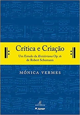 Critica e Criacao - Um Estudo da Kreisleriana Op. 16 de Robert Schumann