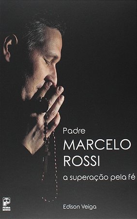 Padre Marcelo Rossi. a Superacao Pela Fe