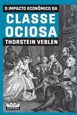 Impacto Economico da Classe Ociosa, O: Volume 1