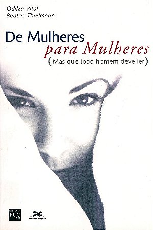 De Mulheres para Mulheres, Mas Que Todo Homem Deve Ler