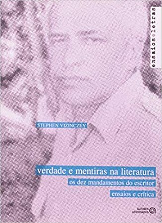 Verdade e Mentiras na Literatura: Ds Dez Mandamentos do Escritor